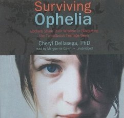 Surviving Ophelia: Mothers Share Their Wisdom in Navigating the Tumultuous Teenage Years - Dellasega Phd, Cheryl