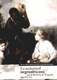 La esclavitud negroafricana en la historia de España : siglos XVI y XVII