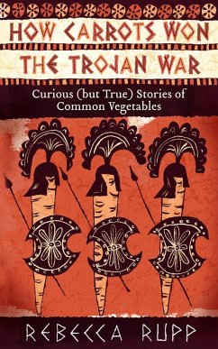 How Carrots Won the Trojan War - Rupp, Rebecca