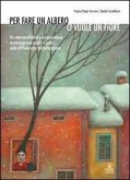 Per fare un albero ci vuole un fiore. Un neuropsichiatra e un giornalista accompagnano madri e padri nella difficile arte dell'educazione Per fare un albero ci vuole un fiore. Un neuropsichiatra e un giornalista accompagnano madri e padri nella difficile arte dell'educazione