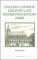 English Catholic Exiles in Late Sixteenth-Century Paris - Gibbons, Katy