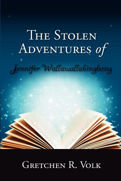 The Stolen Adventures of Jennifer Wallawallabingbang - Volk, Gretchen R.