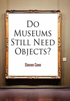 Do Museums Still Need Objects? - Conn, Steven