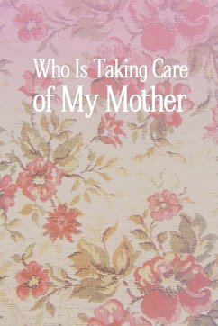 Who Is Taking Care of My Mother