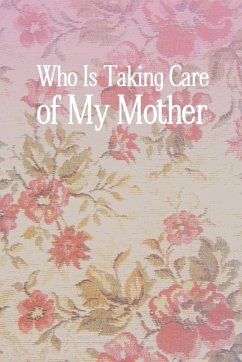 Who Is Taking Care of My Mother - Caine, Carrie