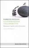 La competizione collaborativa. Ricostruire il capitale sociale ed economico La competizione collaborativa. Ricostruire il capitale sociale ed economico