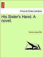 His Sister's Hand. A novel. Vol. I - Wills, Charles James