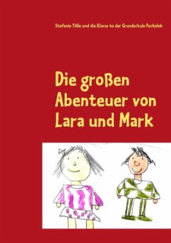 Die großen Abenteuer von Lara und Mark - Tölle, Stefanie