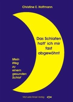 Das Schlafen hatt' ich mir fast abgewöhnt - Hoffmann, Christine E.