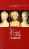 Kein Mitleid mit den Frauen