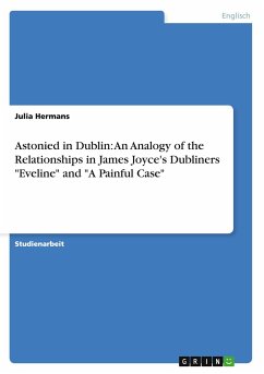 Astonied in Dublin: An Analogy of the Relationships in James Joyce's Dubliners &quote;Eveline&quote; and &quote;A Painful Case&quote;