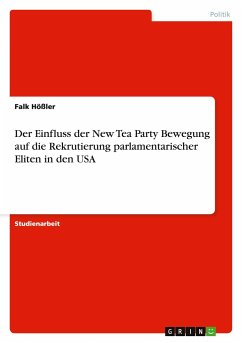 Der Einfluss der New Tea Party Bewegung auf die Rekrutierung parlamentarischer Eliten in den USA