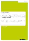 Methodik zur Figurencharakterisierung in Kurzgeschichten Methodik zur Figurencharakterisierung in Kurzgeschichten