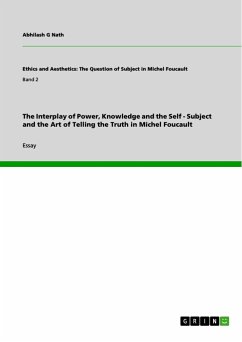 The Interplay of Power, Knowledge and the Self - Subject and the Art of Telling the Truth in Michel Foucault