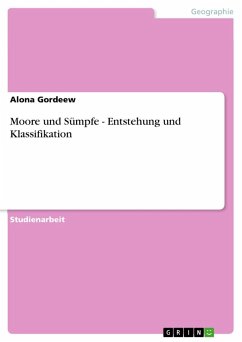 Moore und Sümpfe - Entstehung und Klassifikation - Gordeew, Alona