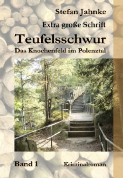 Teufelsschwur, Das Knochenfeld im Polenztal, Großdruck - Jahnke, Stefan