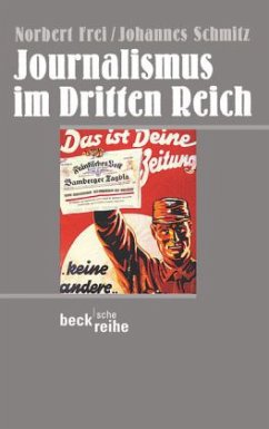 Journalismus im Dritten Reich - Frei, Norbert; Schmitz, Johannes