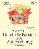 Ostern - Durch die Passion zur Auferstehung