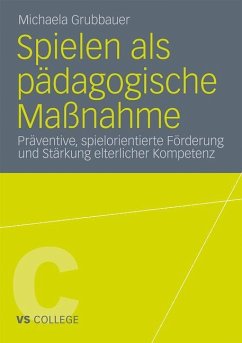 Spielen als pädagogische Maßnahme - Grubbauer, Michaela