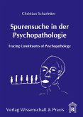 Spurensuche in der Psychopathologie.