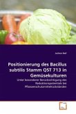 Positionierung des Bacillus subtilis Stamm QST 713 in Gemüsekulturen Positionierung des Bacillus subtilis Stamm QST 713 in Gemüsekulturen