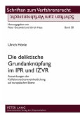 Die deliktische Grundanknüpfung im IPR und IZVR