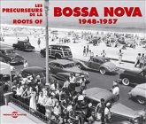 Roots Of Bossa Nova 1948-1957