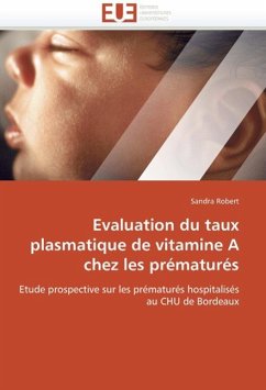 Evaluation Du Taux Plasmatique de Vitamine a Chez Les Prématurés - Robert, Sandra