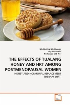 THE EFFECTS OF TUALANG HONEY AND HRT AMONG POSTMENOPAUSAL WOMEN - Nik Hussain, Nik Hazlina;Husniati Y, Lily;Nor, Norhayati