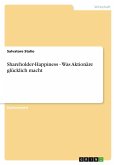 Shareholder-Happiness - Was Aktionäre glücklich macht Shareholder-Happiness - Was Aktionäre glücklich macht