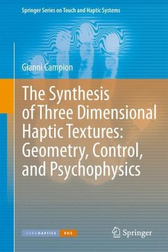 The Synthesis of Three Dimensional Haptic Textures: Geometry, Control, and Psychophysics - Campion, Gianni