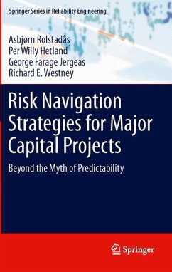 Risk Navigation Strategies for Major Capital Projects - Rolstadås, Asbjørn;Hetland, Per Willy;Jergeas, George F.