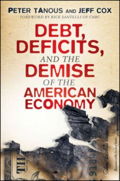 Debt, Deficits, and the Demise of the American Economy - Tanous, Peter J.; Cox, Jeff