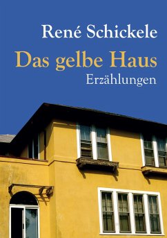 Das gelbe Haus - Schickele, René