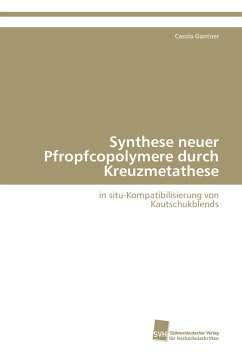 Synthese neuer Pfropfcopolymere durch Kreuzmetathese - Gantner, Carola