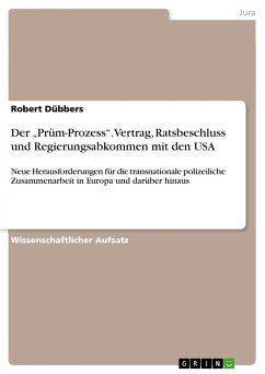 Der ¿Prüm-Prozess¿. Vertrag, Ratsbeschluss und Regierungsabkommen mit den USA - Dübbers, Robert