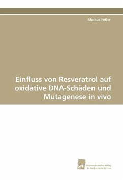 Einfluss von Resveratrol auf oxidative DNA-Schäden und Mutagenese in vivo - Fußer, Markus