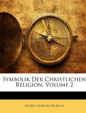 Symbolik Der Christlichen Religion, Zweiter Band