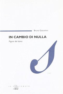 In cambio di nulla. Figure del dono - Giacomini, Bruna