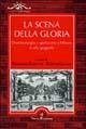 La scena della gloria. Drammaturgia e spettacolo a Milano in età spagnola