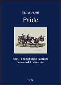Cover Faide. Nobili e banditi nella Sardegna sabauda del Settecento