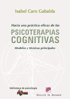 Hacia una práctica eficaz de las psicoterapias cognitivas : modelos y técnicas principales - Caro Gabalda, Isabel