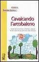 Cavalcando l'arcobaleno. Favole per raccontare ai bambini adottati la loro storia riunita dai colori della fantasia