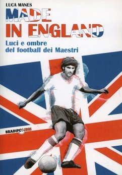 Cover Made in England. Luci e ombre del football dei maestri