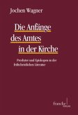 Die Anfaenge des Amtes in der Kirche