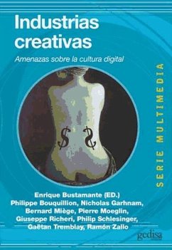 Industrias creativas : amenazas sobre la cultura digital - Zallo, Ramón; Bustamante, Enrique