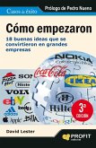 Cómo empezaron : 18 buenas ideas que se convirtieron en grandes empresas