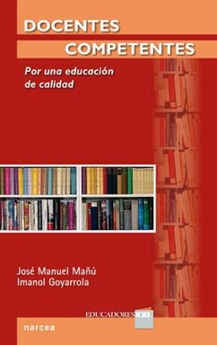 Docentes competentes : por una educación de calidad - Mañú Noáin, José Manuel; Goyarrola Belda, Imanol