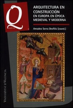 Arquitectura en construcción en Europa en época medieval y moderna - Serra Desfilis, Amadeo; Arciniega García, Luis; Bernardi, Philippe