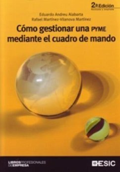 Cómo gestionar una Pyme mediante el cuadro de mando - Andreu Albarta, Eduardo; Martínez-Vilanova Martínez, Rafael